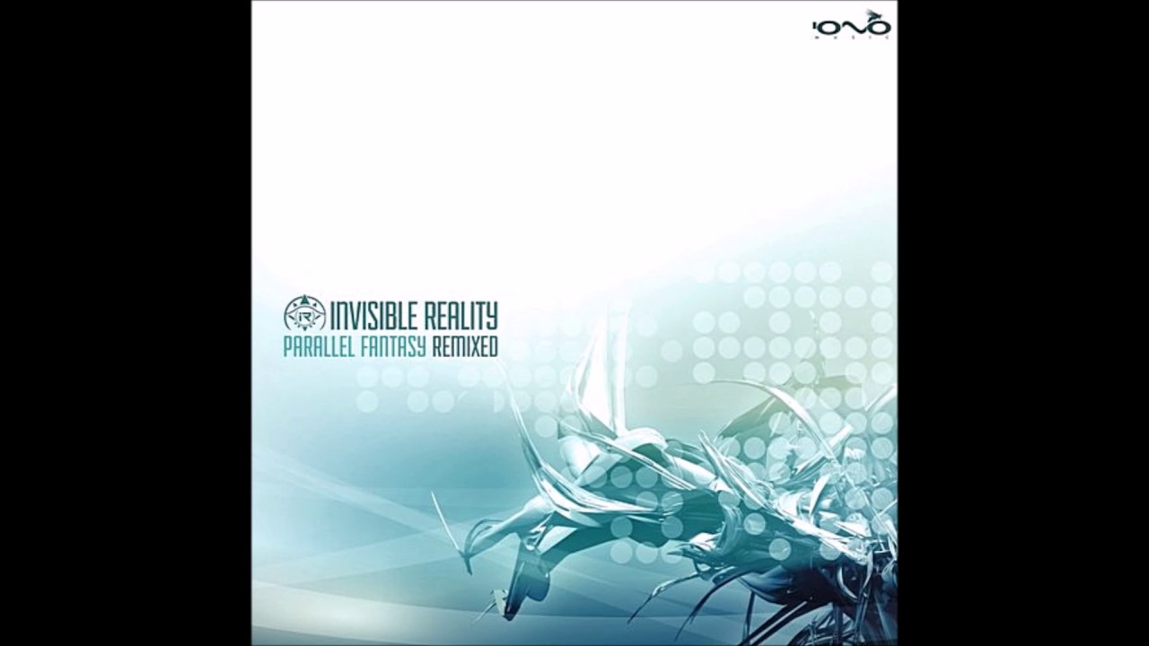 Invisible Reality - Parallel Fantasy Remixed [Full EP]