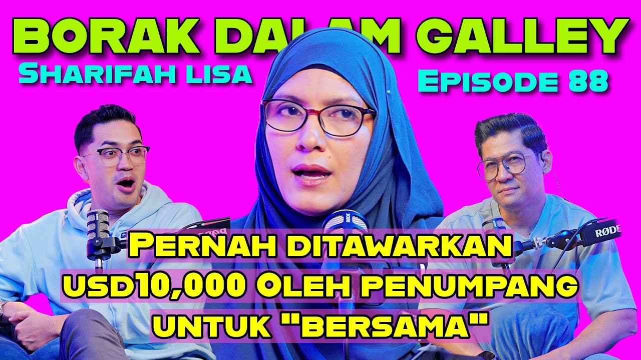 PODCAST Borak Dalam Galley EP 88 - Sharifah Lisa Pernah Di Tawarkan USD10,000 Untuk 