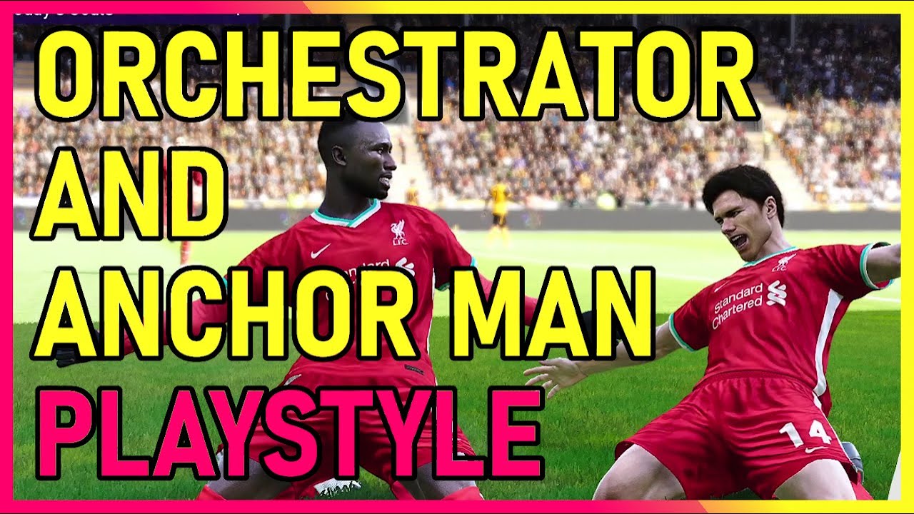PES2021 Orchestrator and Anchorman Playing Style Tips For New Players