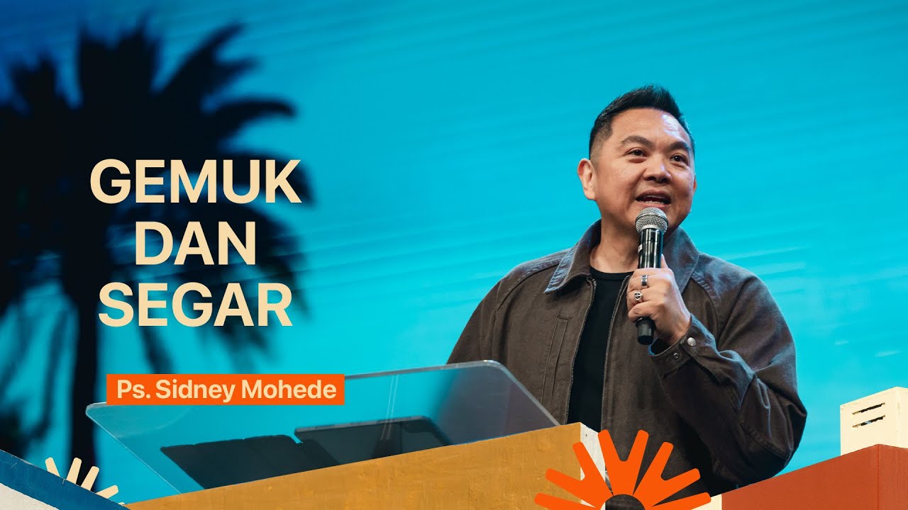 Gemuk dan Segar | Ps. Sidney Mohede