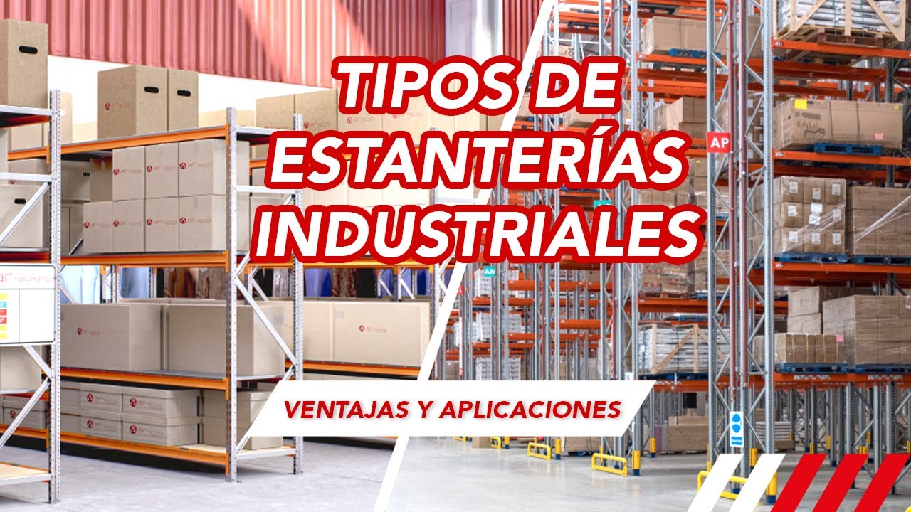 ¿Qué tipo estantería industrial necesita tu almacén? ¡Conoce sus ventajas y aplicaciones!