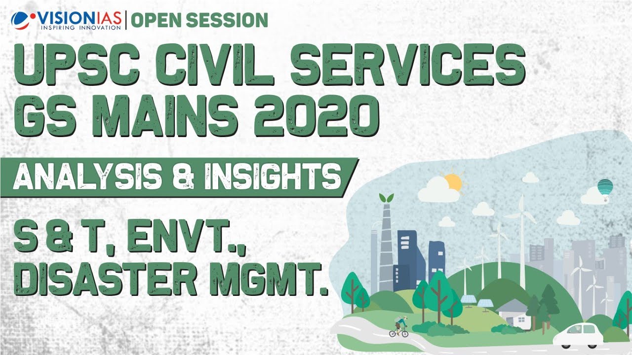 Open Session | UPSC Civil Services GS Mains 2020 | Analysis & Insights | S&T, Environment, DM