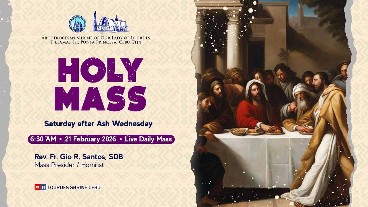 6:30 AM | SATURDAY AFTER ASH WEDNESDAY | 21 FEB 2026 | REV. FR. GIO SANTOS, SDB