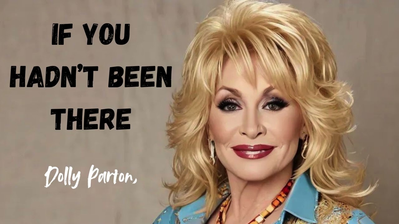 THE BEST OF DOLLY PARTON -- If You Hadn’t Been There.