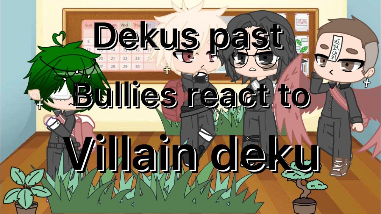 ||Dekus past bullies react to villain deku|💚🧡|Little Bkdk|💚🧡|