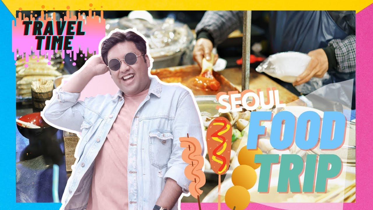 FOOD TRIP in SEOUL. #FoodisLIFE
