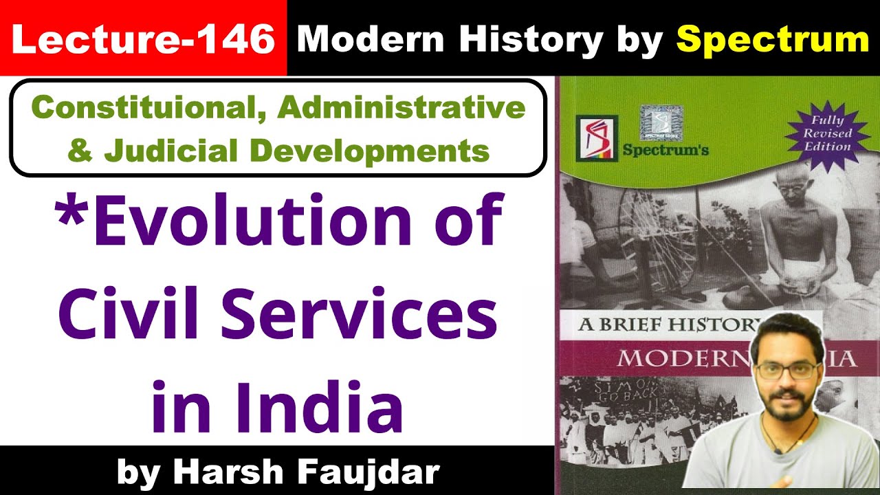 H146- Evolution of Civil Services in India | Spectrum Modern History UPSC