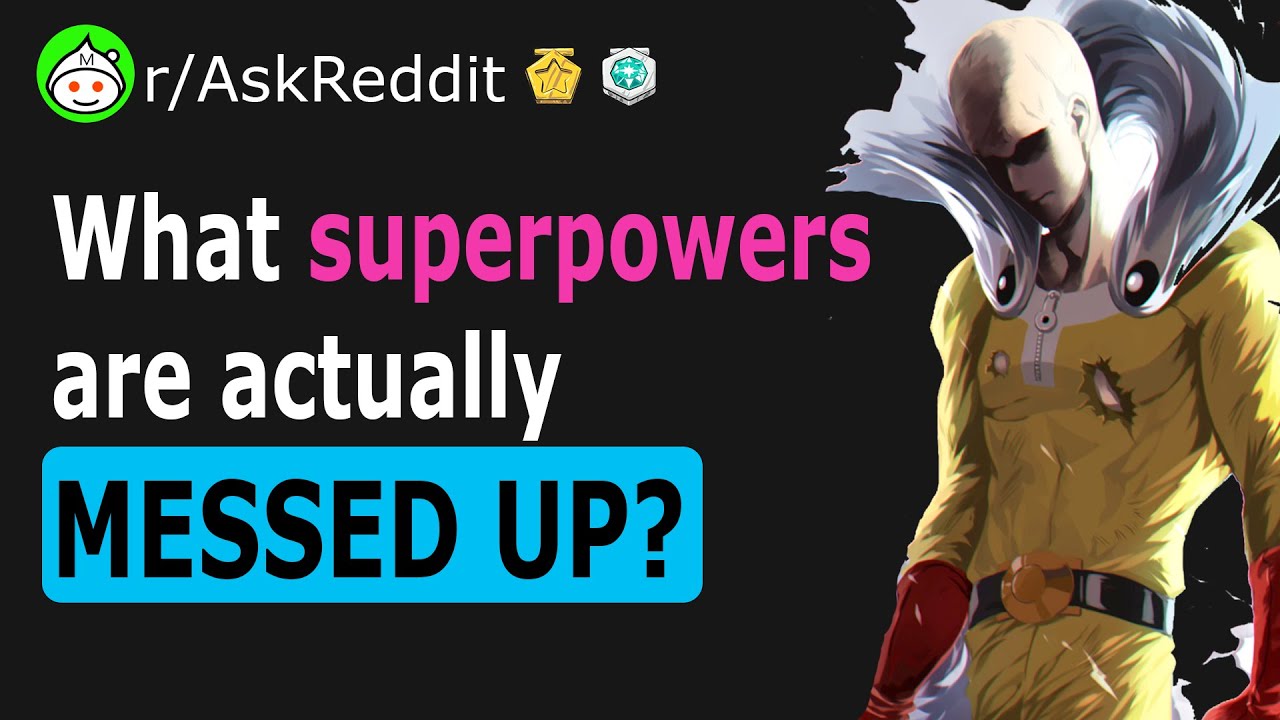 What Superpower is Actually Really Messed Up? (AskReddit)