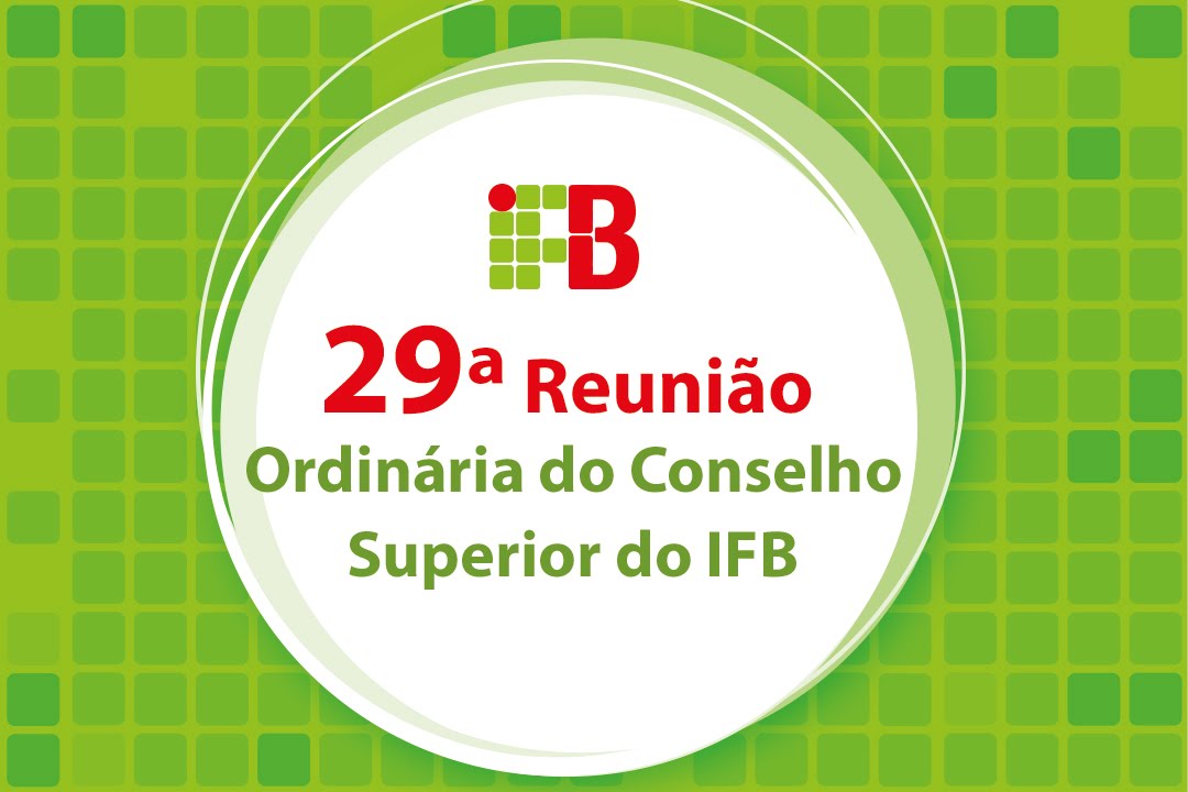 29ª Reunião Ordinária do Conselho Superior do IF Brasília