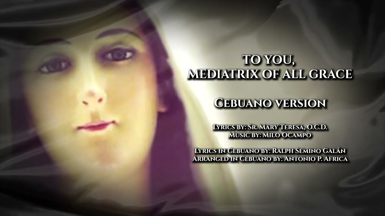 To, You Mediatrix of All Grace (Cebuano Version)