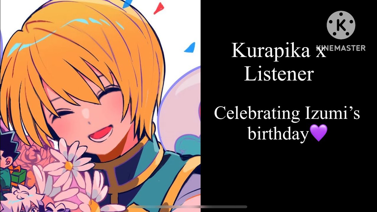 (ASMR) Kurapika x Listener [Celebrating Izumi’s Birthday]
