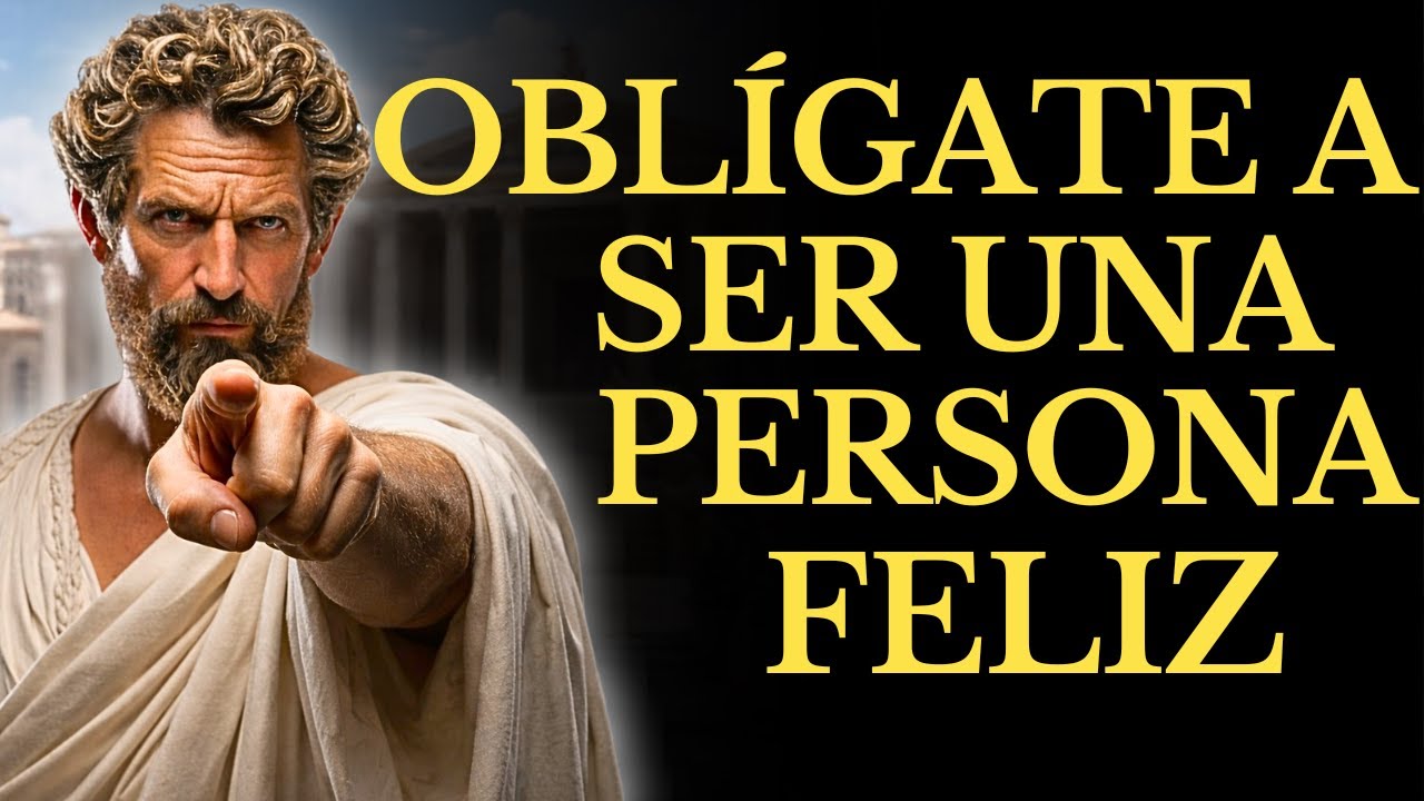 OBLÍGATE A SER FELIZ CADA DÍA Y FORTALECE TU MENTE |FILOSOFIA MARCO AURELIO l ESTOICISMO