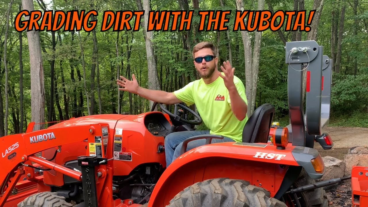 #18 Grading Dirt with the Kubota Tractor