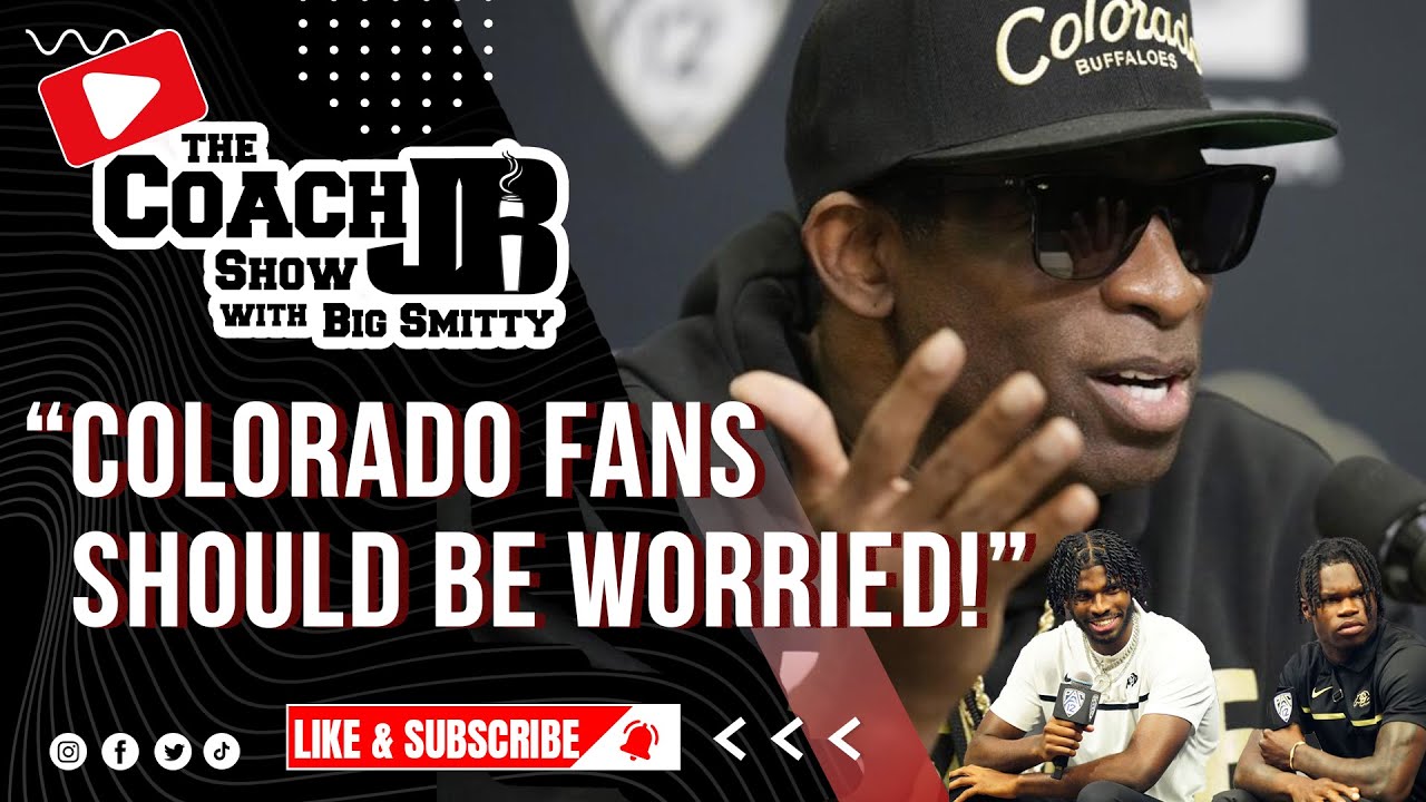 COLORADO FANS SHOULD BE WORRIED! | THE COACH JB SHOW WITH BIG SMITTY