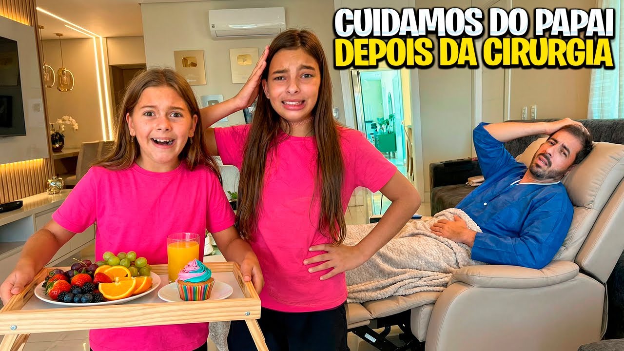 LAURINHA E HELENA VIRARAM ENFERMEIRAS DO PAPAI DEPOIS DA CIRURGIA!