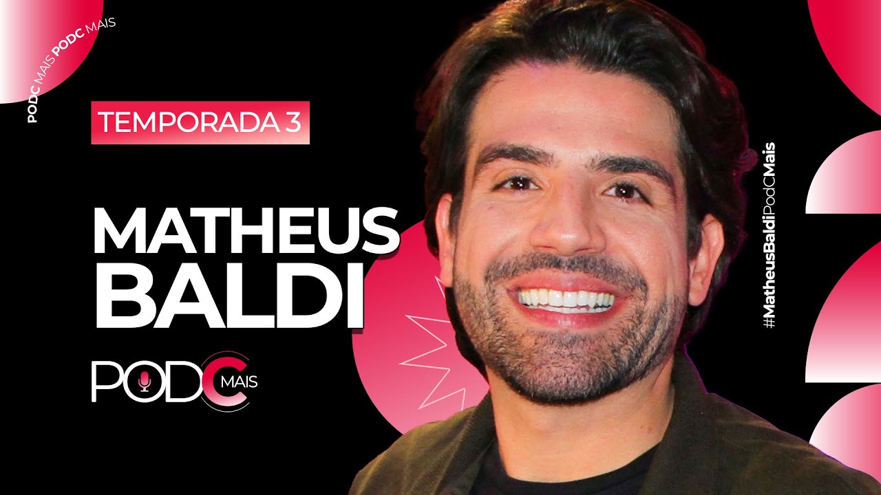 MATHEUS BALDI: FALA DA CARREIRA E RELEMBRA MOMENTOS MARCANTES NO PODCMAIS