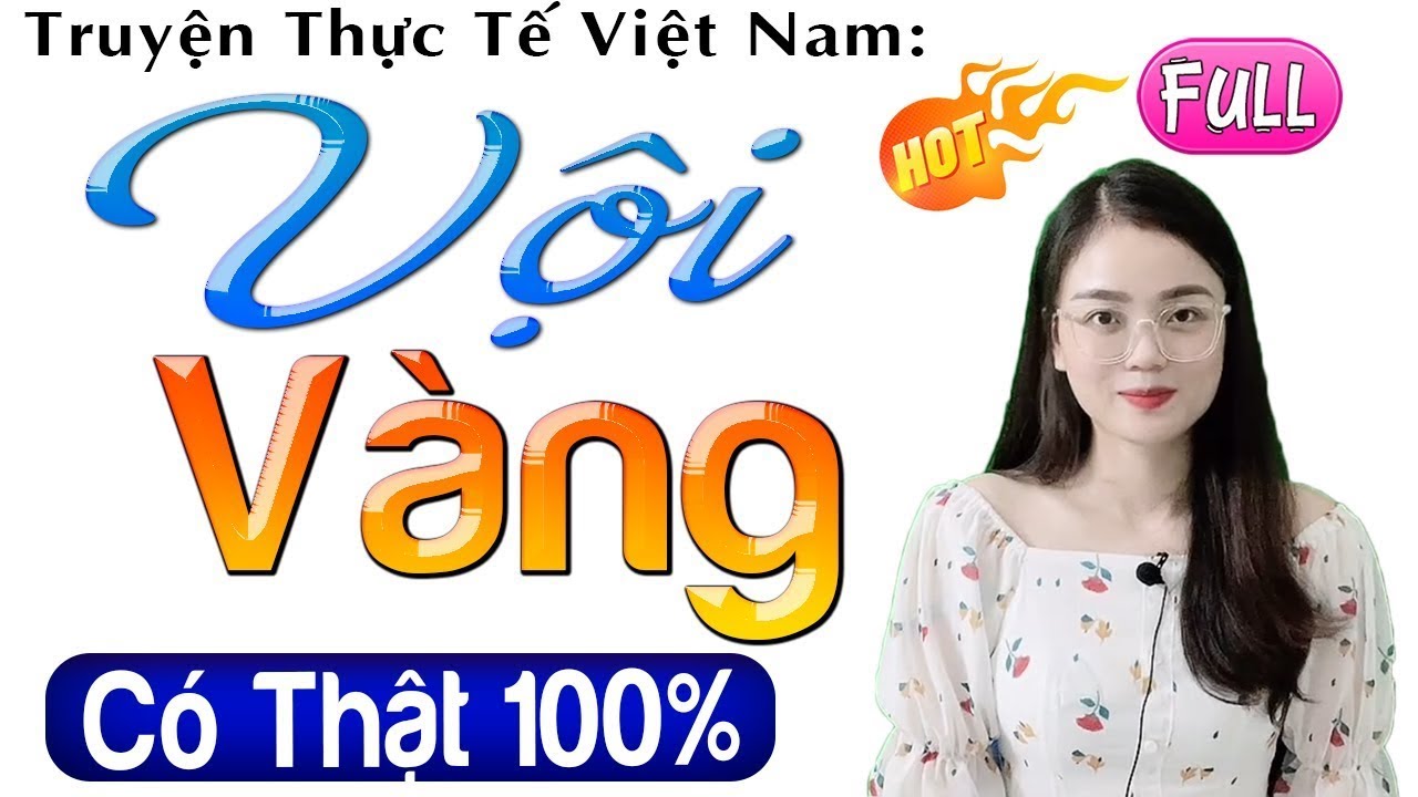 [FULL] VỘI VÀNG  _ Đọc Truyện Đêm Khuya Tâm Lý Xã Hội Mới Nhất