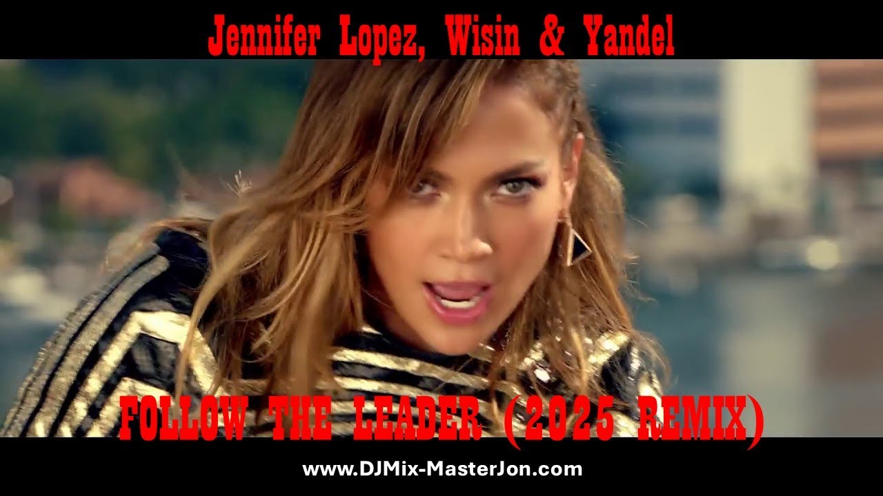 Jennifer Lopez, Wisin & Yandel - FOLLOW THE LEADER (2025 REMIX)