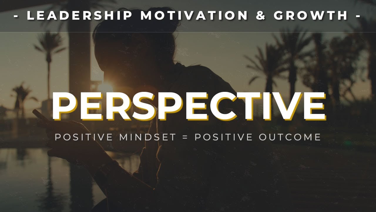 PERSPECTIVE - Motivational Video About Life