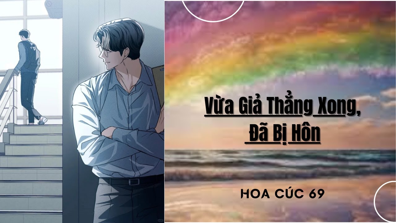 Truyện Boylove || Vừa Giả Thẳng Xong, Đã Bị Hôn || Hoa Cúc 69