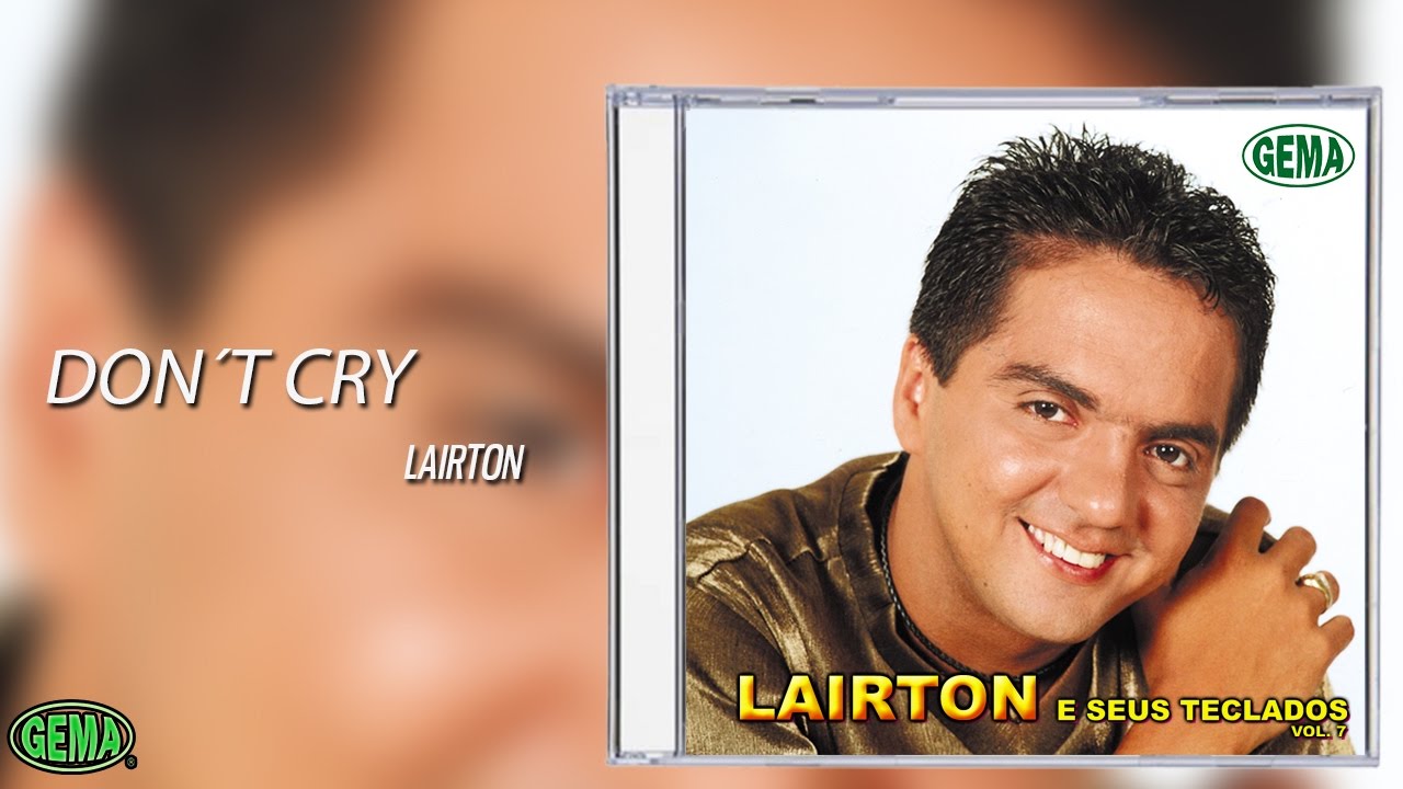 Lairton e Seus Teclados Vol. 7 - Don´t Cry (Áudio Oficial)