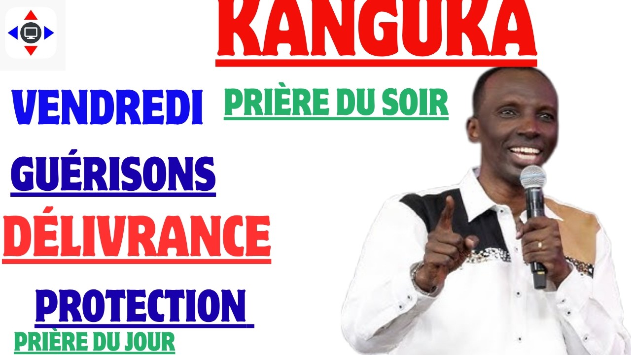 PRIÈRE PUISSANTE DU SOIR AVEC KANGUKA | Guérison, Délivrance et Protection Divine