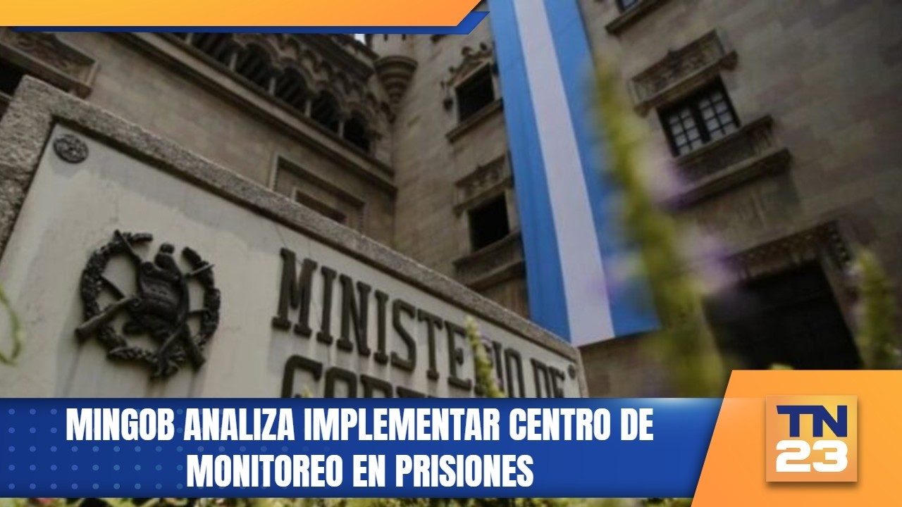 MINGOB analiza implementar centro de monitoreo en prisiones