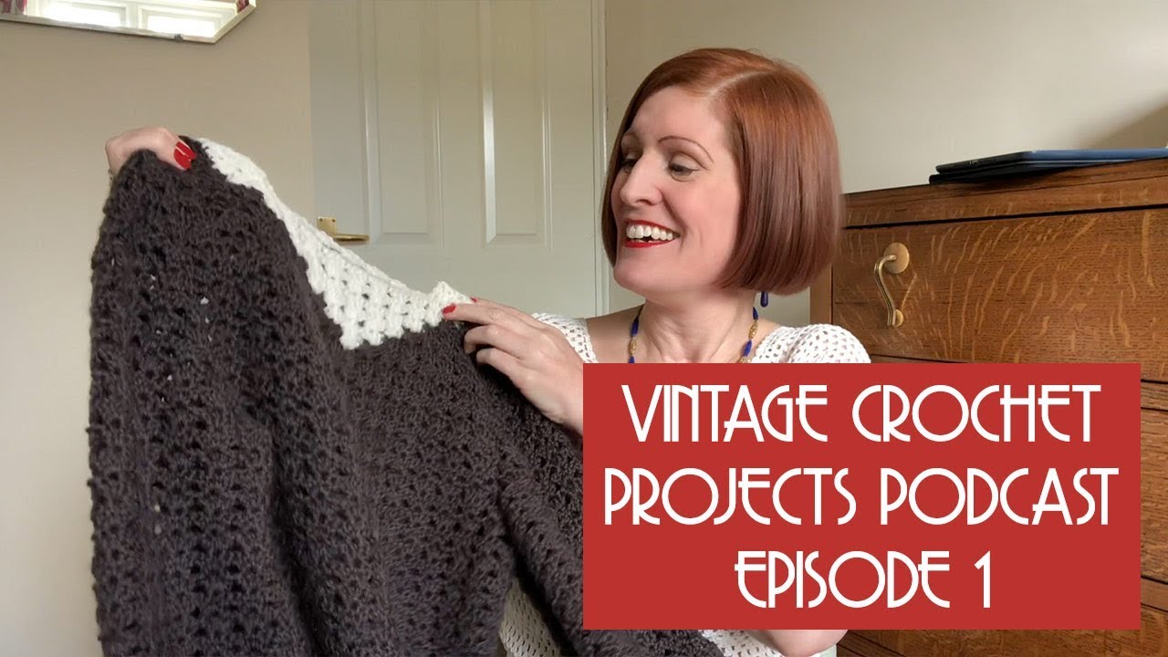Vintage Crochet Projects Podcast - Episode 1