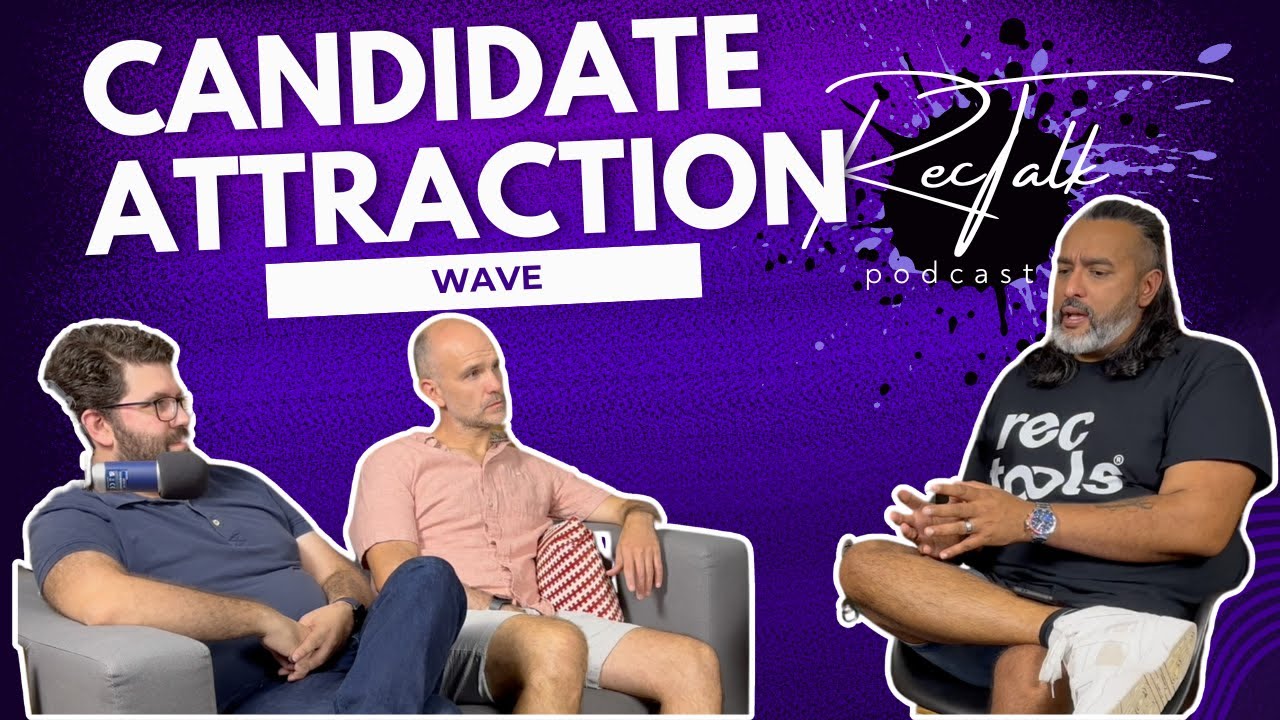 Candidate Attraction in 2024: Insights from Wave's David Jenkins and Luis Cajao