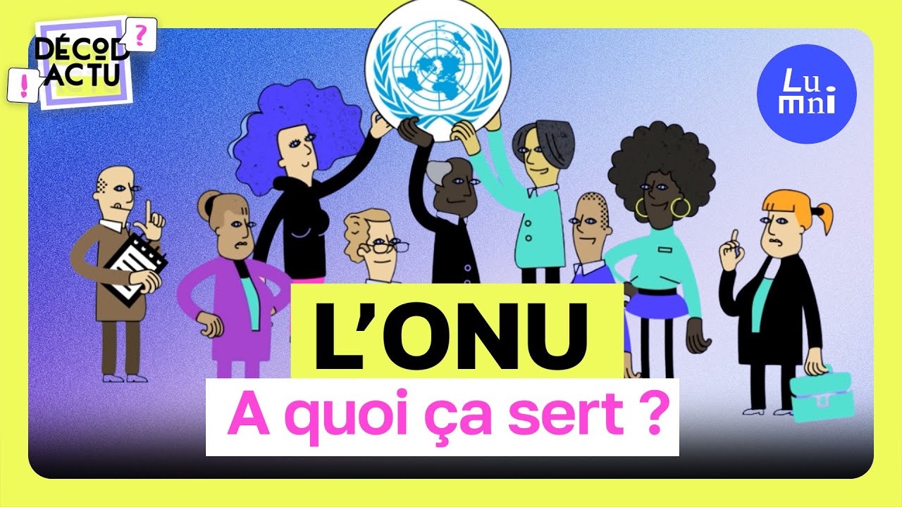 L'Onu, à quoi ça sert ? Décod'Actu | Lumni