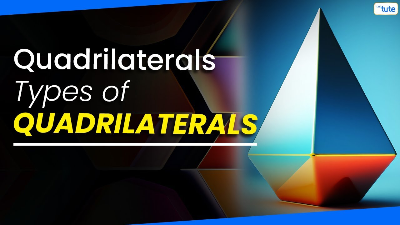 Quadrilaterals | Types of Quadrilaterals | Geometry | Class 9 | Letstute