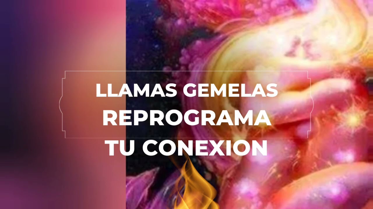 TRANSFORMA TU CONEXION DE LLAMAS GEMELAS🔥REPROGRAMA EN 21 DIAS🔥 TWINFLAMES