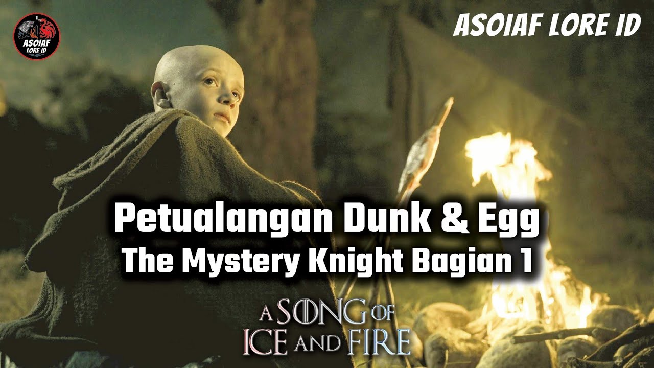 A Knight of the Seven Kingdoms - The Mystery Knight Bagian 1 (Petualangan Dunk & Egg)