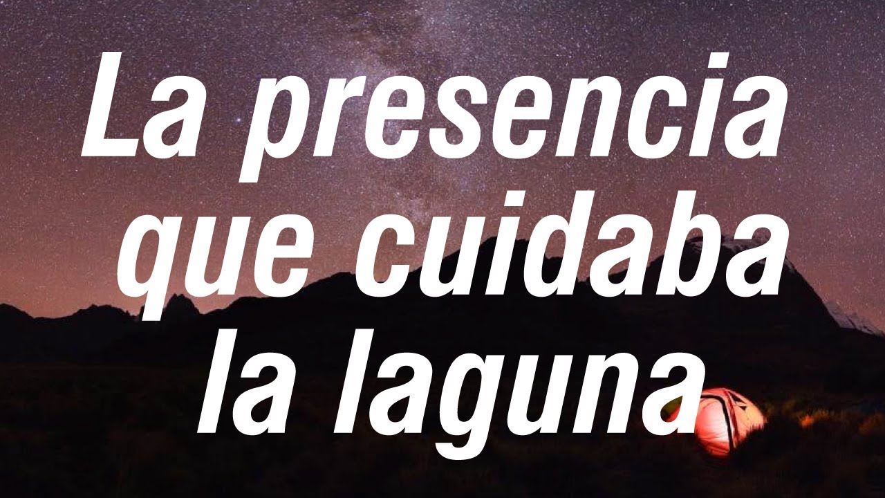 👺 La presencia que cuidaba la laguna 💧 Historias de misterio en los andes