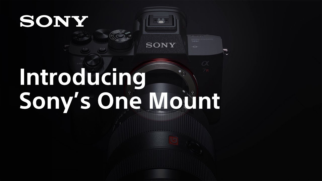 Introducing Sony&rsquo;s One Mount | Sony