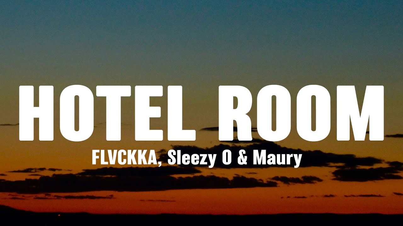 Hotel Room - FLVCKKA, Sleezy O & Maury (Lyrics)