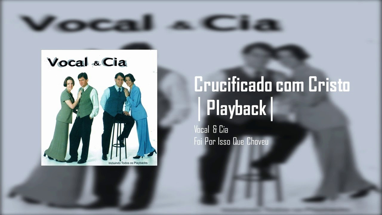 Vocal & Cia - Crucificado com Cristo | Playback