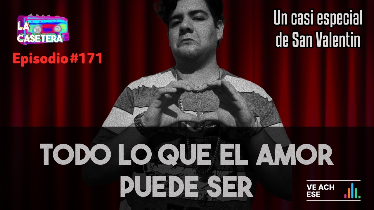 TODO LO QUE EL AMOR PUEDE SER - Un casi especial de San Valentín // LA CASETERA #171