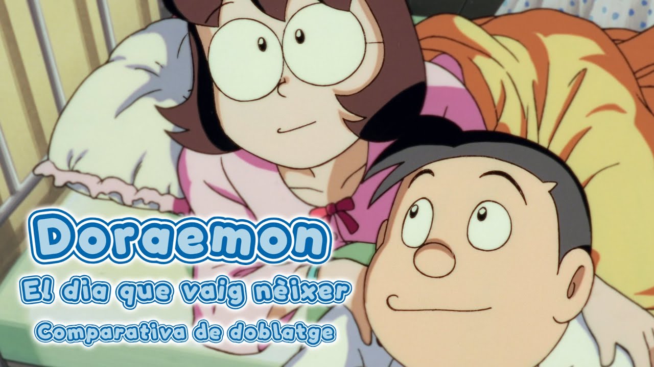 DORAEMON: EL DIA QUE VAIG N&Eacute;IXER | COMPARATIVA DE DOBLATGE (2 DOBLATGES EN CATAL&Agrave;)