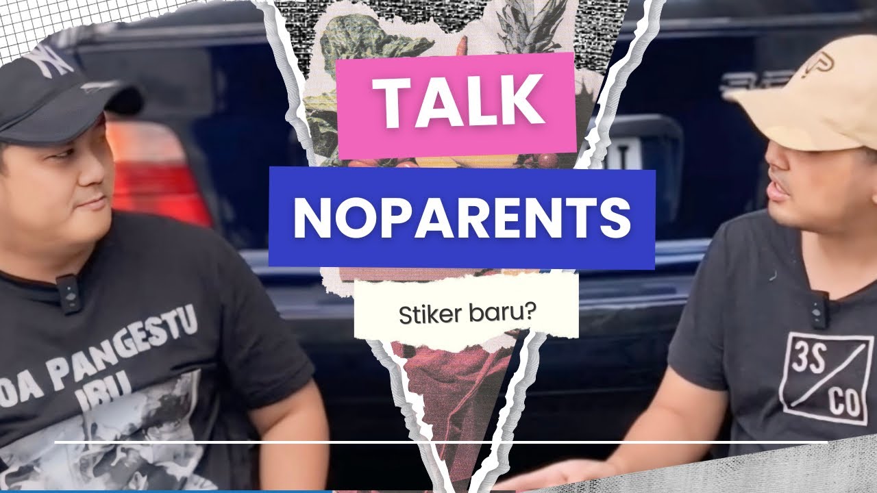 NOPARENTS TALK | Eits ada yang baru nih di NOPARENTS 