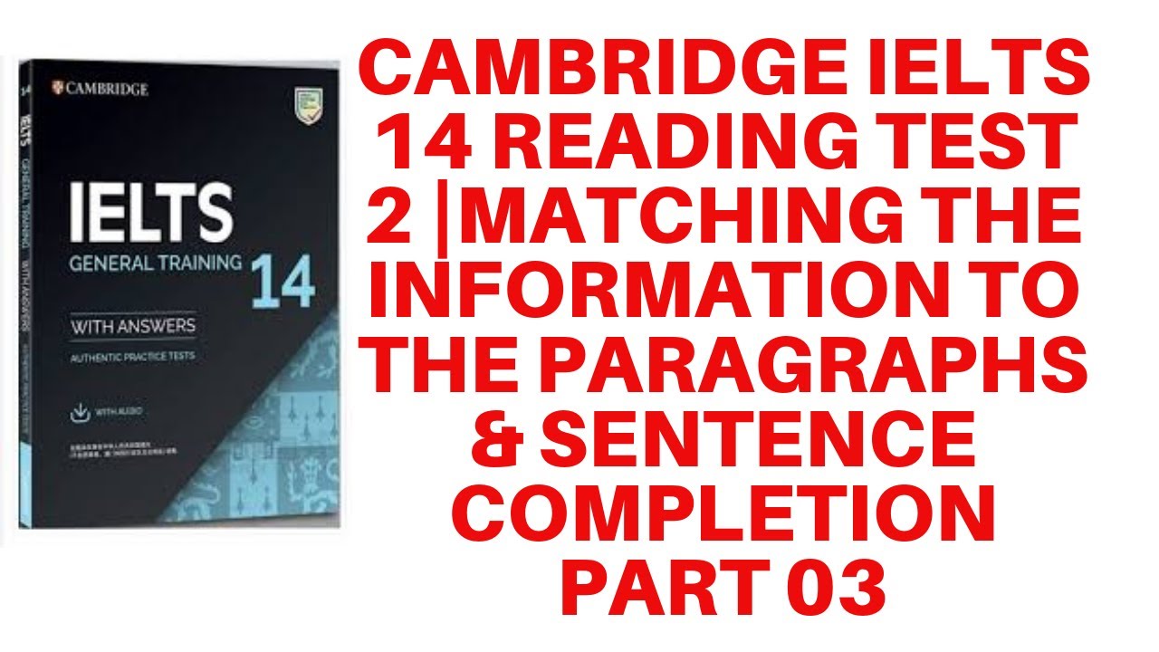 Cambridge ielts 14 General Reading test 2 | Matching information & Sentence completion |