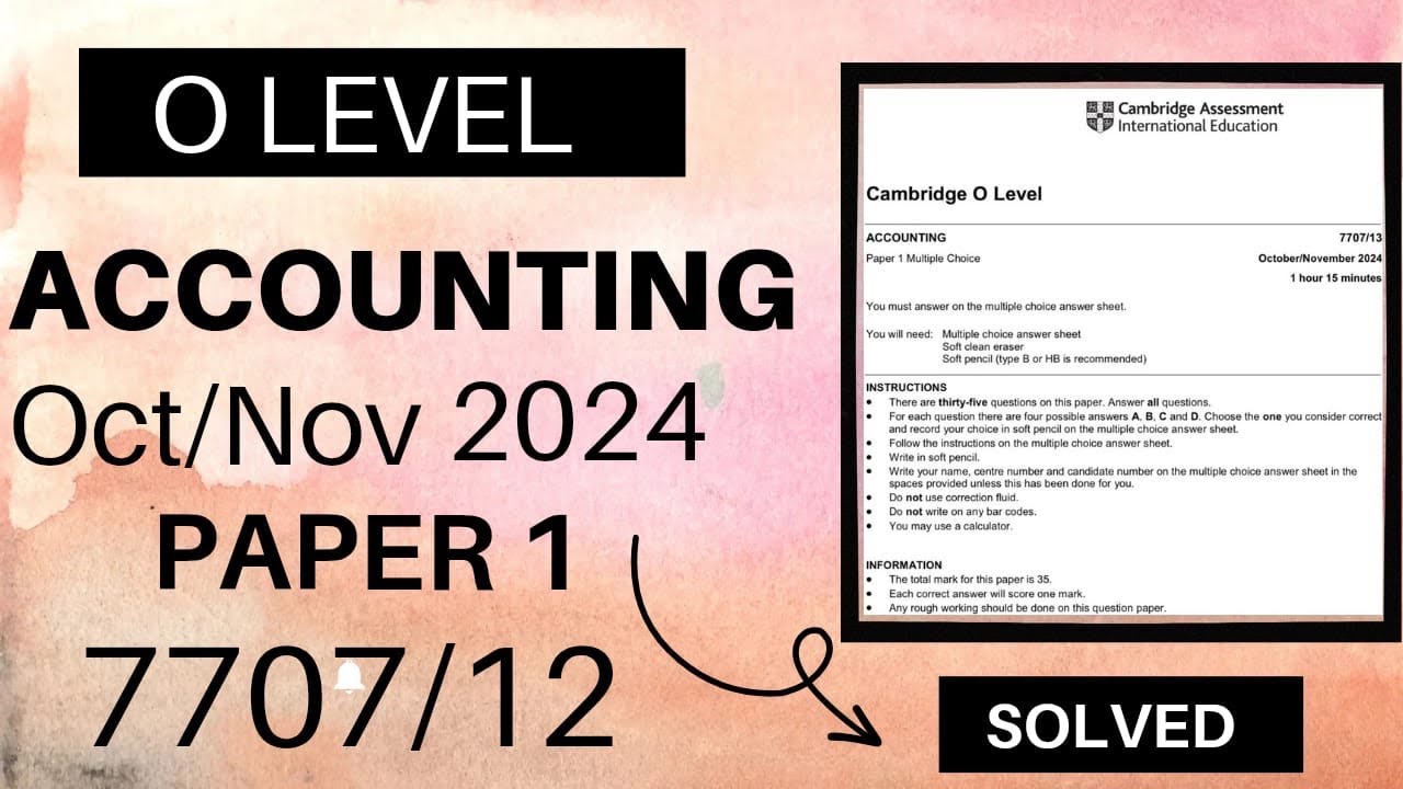 O LEVEL ACCOUNTING PAPER 1 OCT/NOV 2024 | 7707/12 | SOLVED
