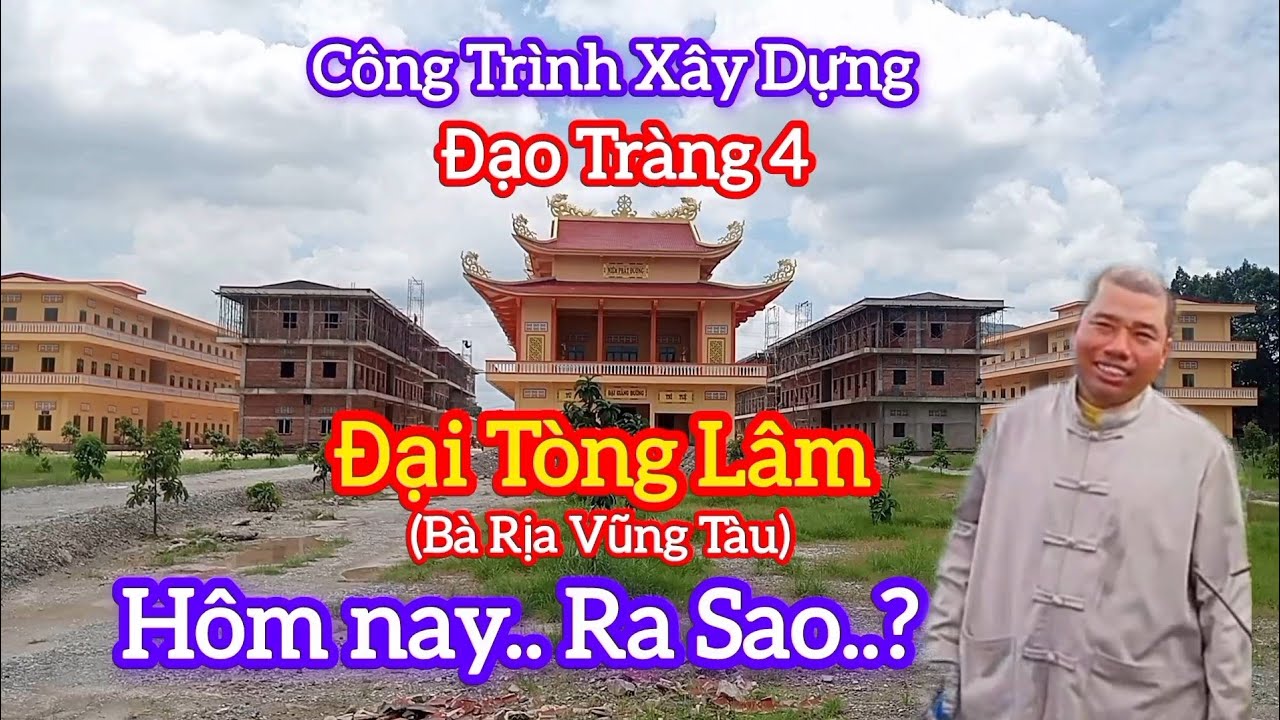 Bất Ngờ, công trình xây dựng đạo tràng 4, đại Tòng Lâm, bà Rịa Vũng Tàu, hôm nay.. Ra sao?