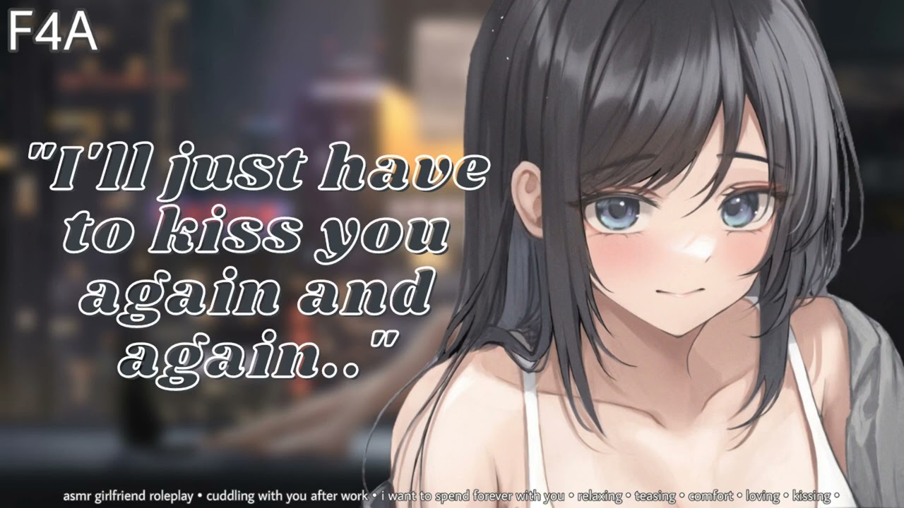 Cuddles With Your Girlfriend After Work [ASMR Roleplay] [F4A] [domestic] [kissing] [loving]