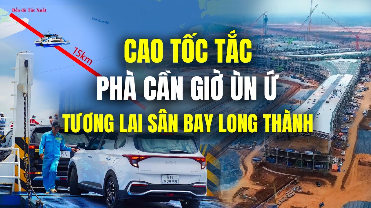 Tắc nghẽn cao tốc, những chuyến phà Vũng Tàu - Cần Giờ và câu hỏi lớn cho Sân bay Long Thành
