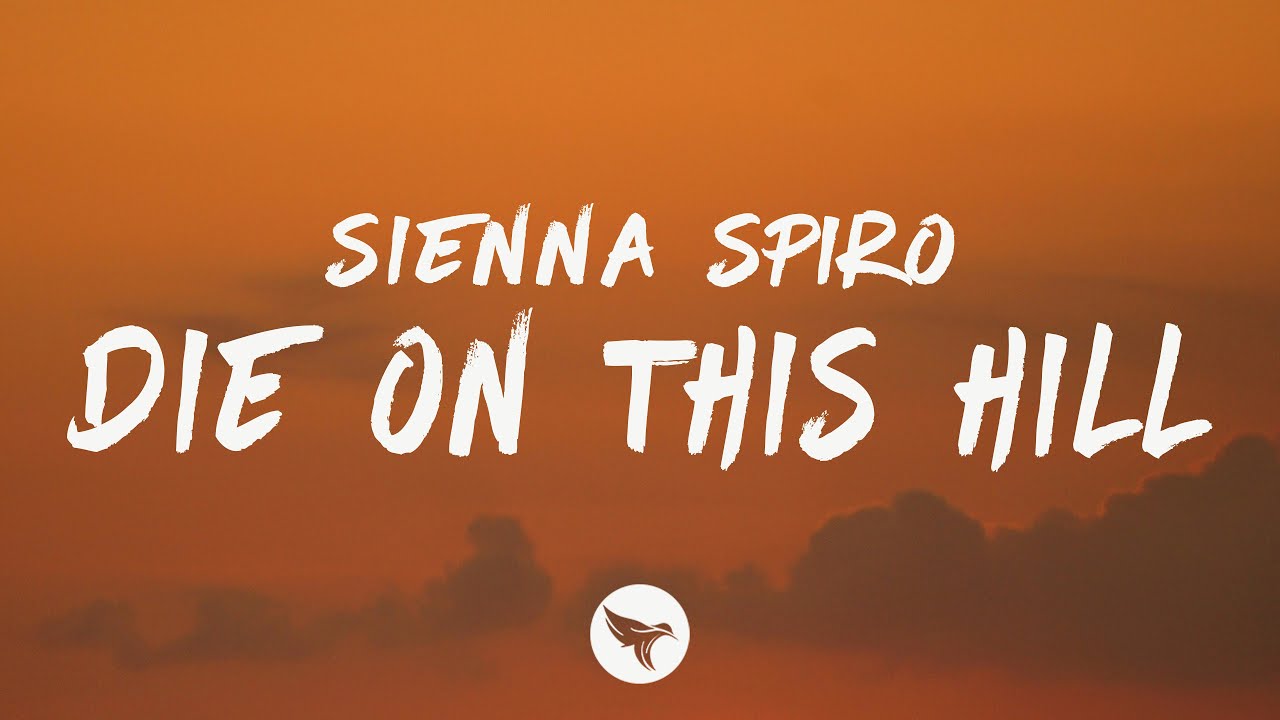 SIENNA SPIRO - Die On This Hill (Lyrics)