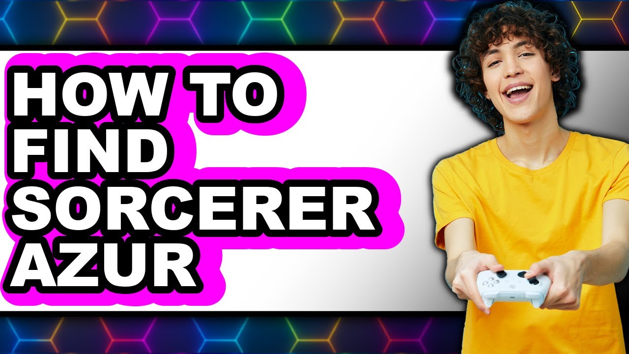 How to Find Sorcerer Azur - Step by Step