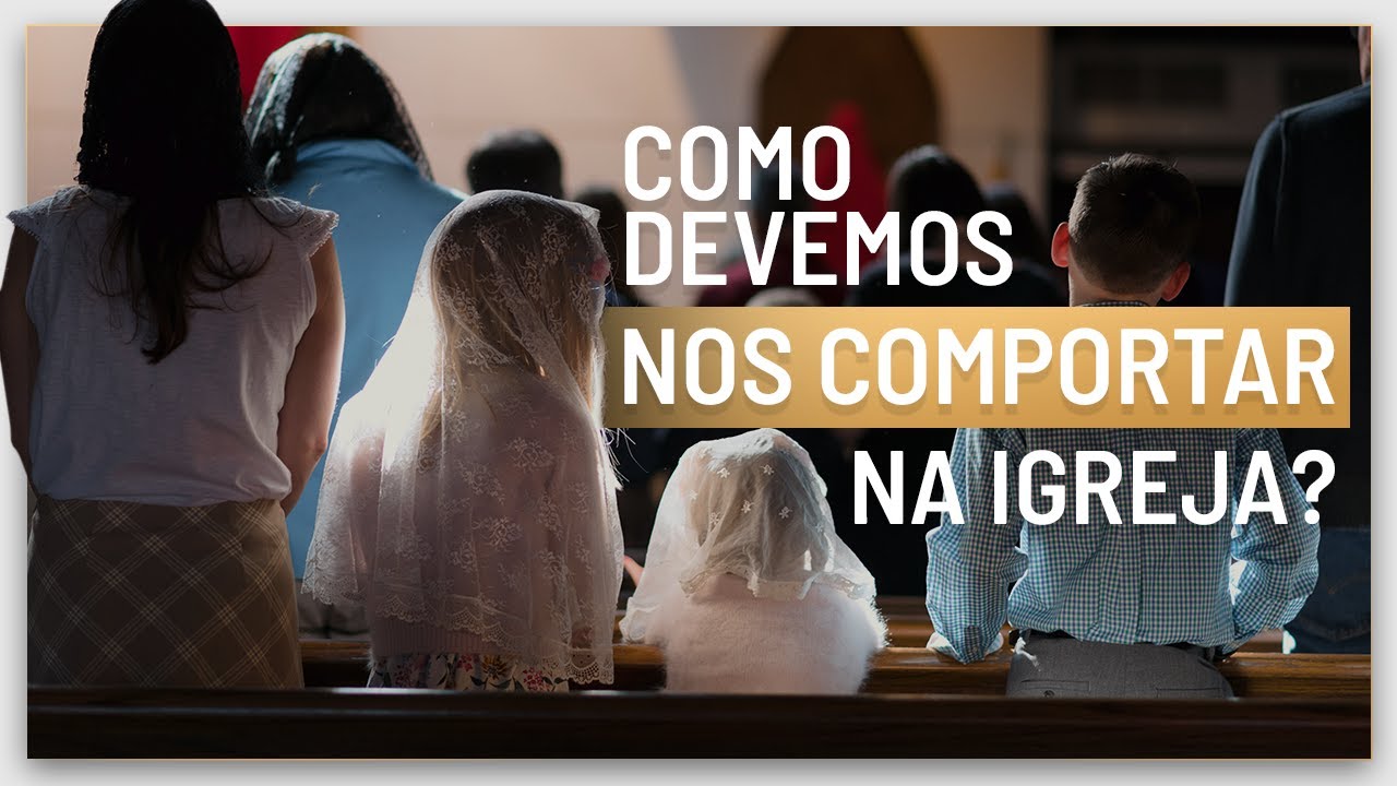 Como me comportar na Santa Missa?