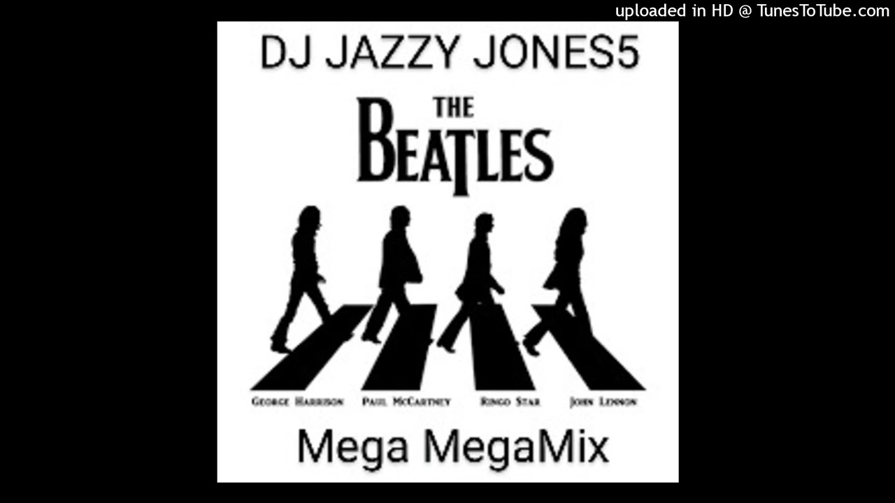 The BEATLES PARTY MEGA MEGAMIX by DJ JAZZY JONES5