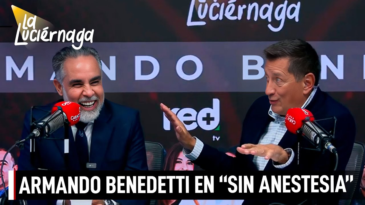 Armando Benedetti sin anestesia en La Luciérnaga | La Luciérnaga de Caracol Radio